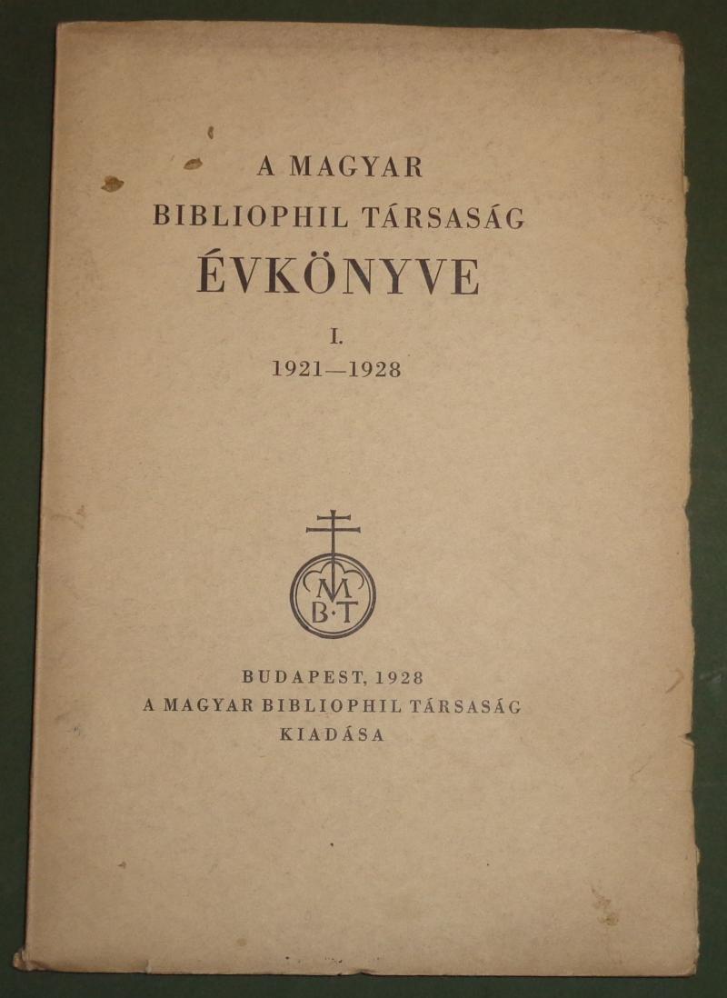 : A Magyar Bibliophil Társaság évkönyve I. 1921-1928.