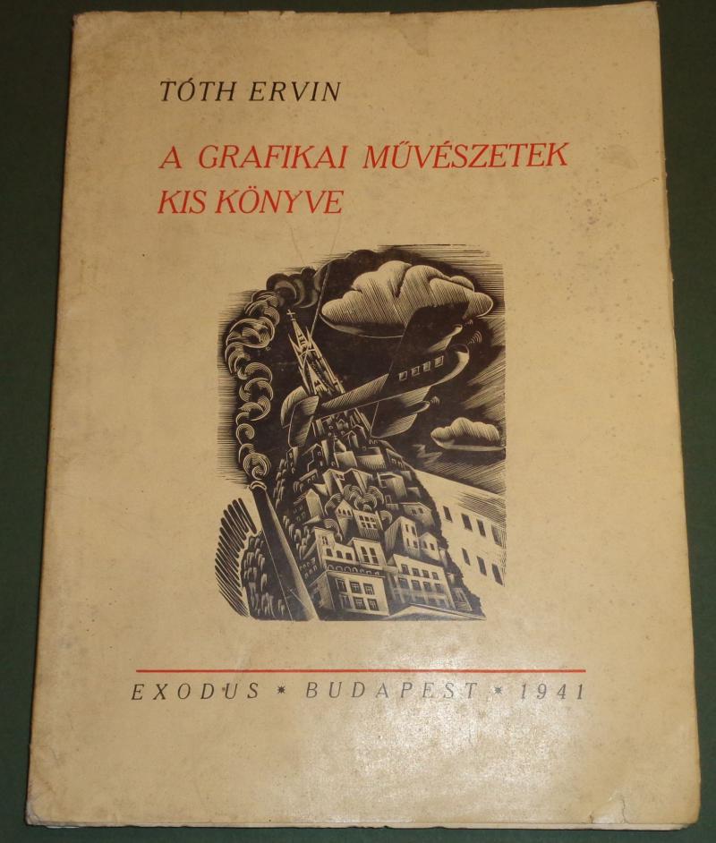 Tóth Ervin: A grafikai művészetek kis könyve.